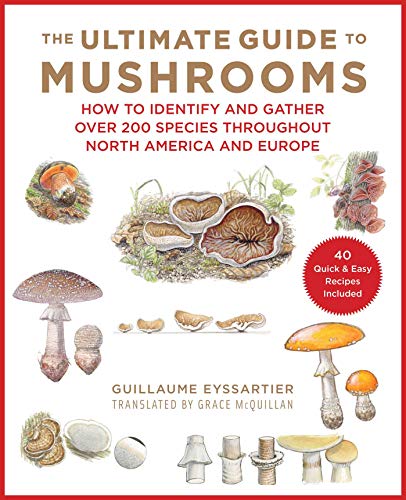 The Ultimate Guide to Mushrooms How to Identify and Gather Over 200 Species Thr [Hardcover]