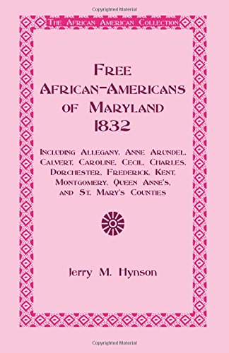 Free African-Americans Maryland, 1832 Including Allegany, Anne Arundel, Calvert [Paperback]