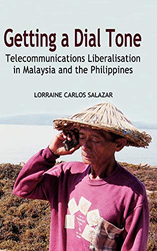 Getting A Dial Tone Telecommunications Liberalisation In Malaysia And The Phili [Hardcover]