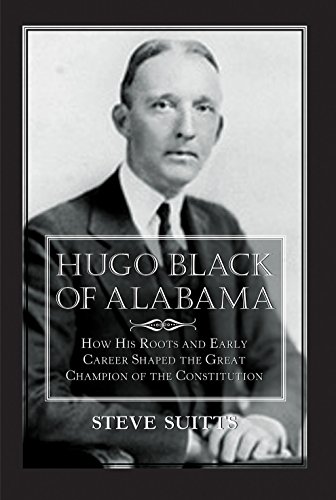 Hugo Black of Alabama How His Roots and Early Career Shaped the Great Champion  [Paperback]
