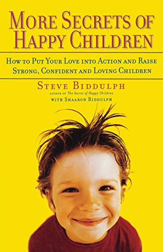 More Secrets of Happy Children How to Put Your Love into Action and Raise Stron [Paperback]