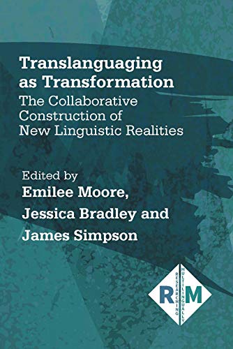 Translanguaging as Transformation The Collaborative Construction of New Linguis [Paperback]