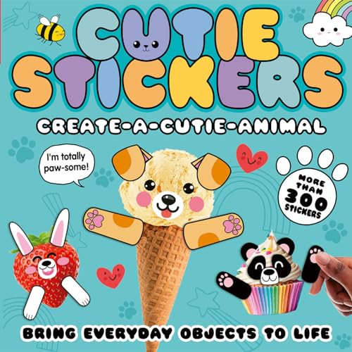 Create-a-Cutie Animal Bring Everyday Objects to Life. More than 300 Stickers [Paperback]