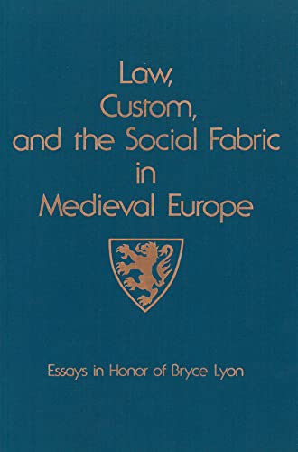 Law, Custom, and the Social Fabric in Medieval Europe Essays in Honor of Bryce  [Hardcover]
