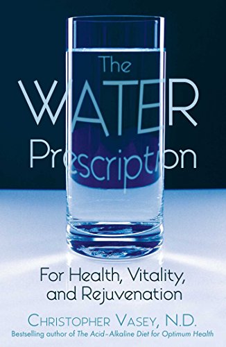 The Water Prescription For Health, Vitality, and Rejuvenation [Paperback]