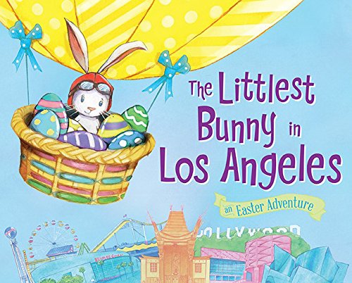 The Littlest Bunny in Los Angeles An Easter Adventure [Hardcover]