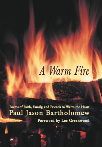 A Warm Fire Poems Of Faith, Family, And Friends To Warm The Heart [Hardcover]