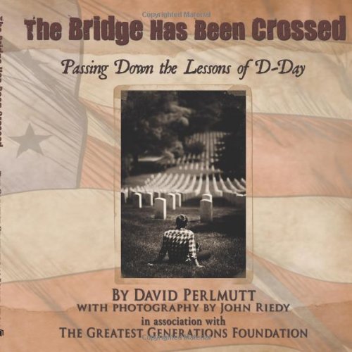 The Bridge Has Been Crossed Passing Down The Lessons Of D-Day [Paperback]