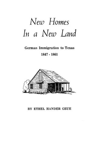 New Homes In A New Land German Immigration To Texas, 1847-1861 [Paperback]
