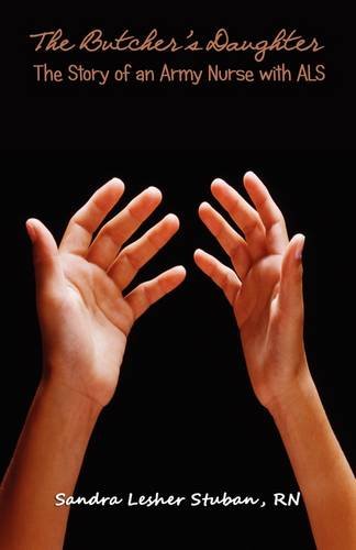 The Butcher's Daughter The Story Of An Army Nurse With Als [Paperback]