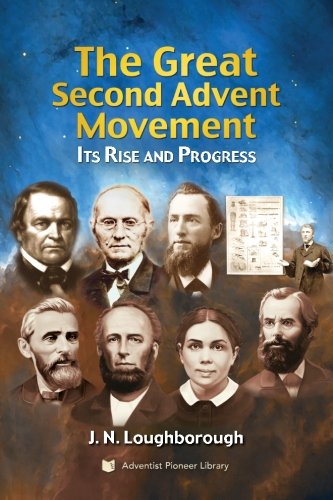 The Great Second Advent Movement Its Rise And Progress [Paperback]