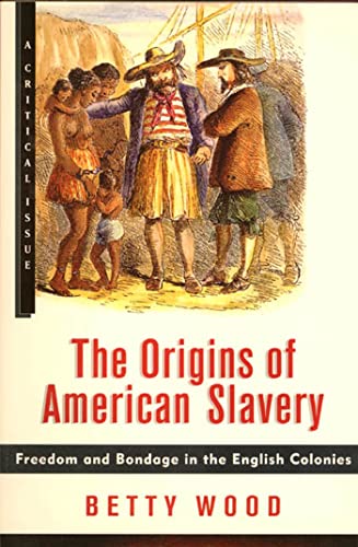 The Origins of American Slavery Freedom and Bondage in the English Colonies [Paperback]
