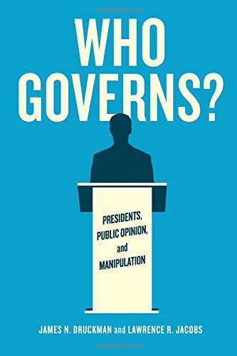 Who Governs Presidents, Public Opinion, and Manipulation [Paperback]