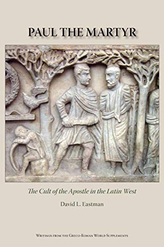 Paul the Martyr The Cult of the Apostle in the Latin West [Paperback]
