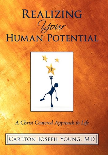 Realizing Your Human Potential  A Christ Centered Approach to Life [Hardcover]