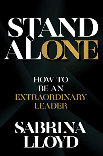 Stand Alone How to Be an Extraordinary Leader [Hardcover]