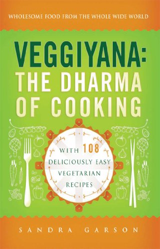 Veggiyana The Dharma of Cooking With 108 Deliciously Easy Vegetarian Recipes [Paperback]