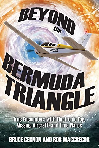 Beyond The Bermuda Triangle True Encounters With Electronic Fog, Missing Aircra [Paperback]