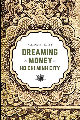 Dreaming Of Money In Ho Chi Minh City (critical Dialogues In Southeast Asian Stu [Paperback]