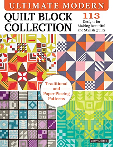 Ultimate Modern Quilt Block Collection 113 Designs for Making Beautiful and Sty [Paperback]