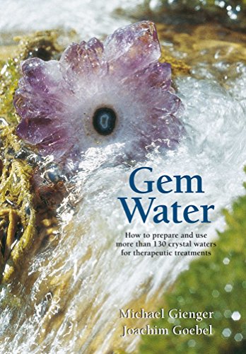 Gem Water How to Prepare and Use More than 130 Crystal Waters for Therapeutic T [Paperback]