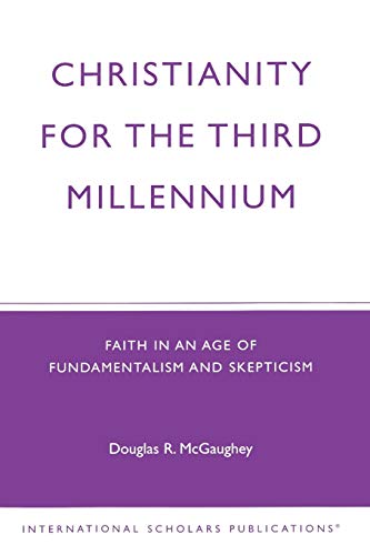 Christianity For The Third Millennium Faith in an Age of Fundamentalism and Ske [Paperback]