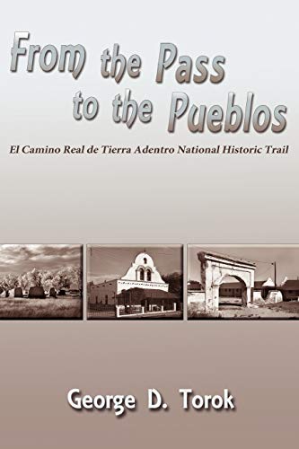 From The Pass To The Pueblos, El Camino Real De Tierra Adentro National Historic [Paperback]