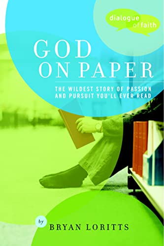 God on Paper The Bible--the Wildest Story of Passion and Pursuit You'll Ever Re [Paperback]