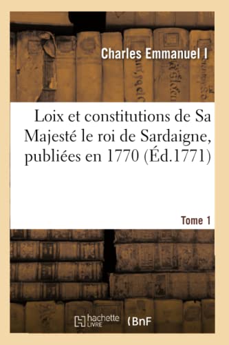 Loix Et Constitutions De Sa Majeste Le Roi De Sardaigne, Publiees En 1770. Tome  [Paperback]