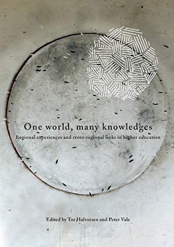 One World, Many Knowledges. Regional Experiences And Cross-Regional Links In Hig [Paperback]