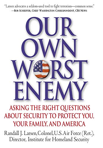Our Own Worst Enemy Asking the Right Questions About Security to Protect You, Y [Hardcover]