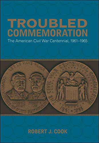 Troubled Commemoration The American Civil War Centennial, 1961-1965 (making The [Paperback]