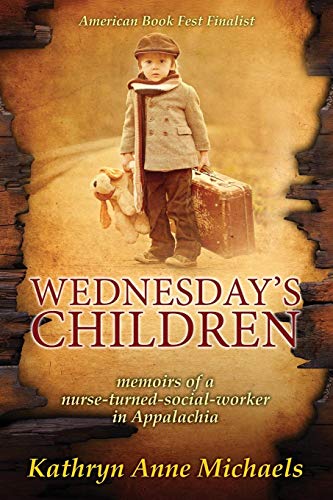 Wednesday's Children  The Memoirs of a Nurse-Turned-social-worker in Rural Appa [Paperback]