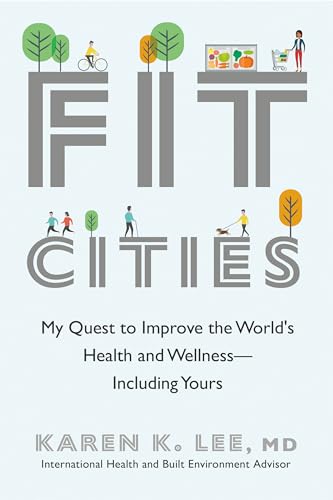 Fit Cities My Quest to Improve the World's Health and Wellness--Including Yours [Hardcover]