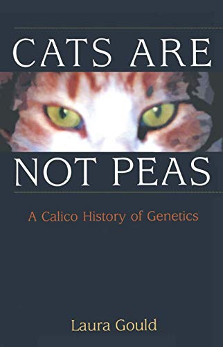 Cats are not Peas A Calico History of Genetics [Paperback]