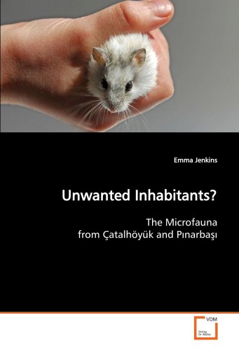 Unwanted Inhabitants The Microfauna From Gatalhvy|k And Pnarba [Paperback]