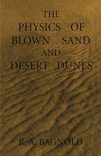 The Physics of Blown Sand and Desert Dunes [Paperback]
