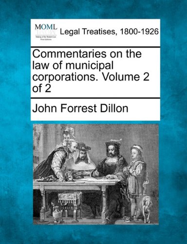 Commentaries On The Law Of Municipal Corporations. Volume 2 Of 2 [Paperback]