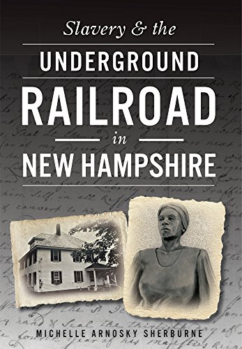 Slavery &amp the Underground Railroad in New Hampshire [Paperback]