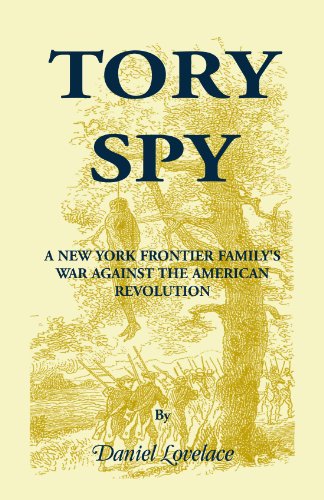 Tory Spy A New York Frontier Family's War Against The American Revolution [Paperback]