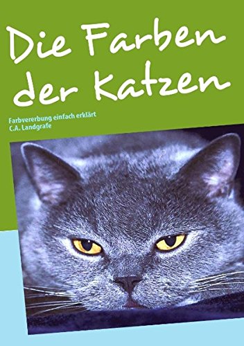 Die Farben der Katzen  Farbvererbung einfach erklrt [Paperback]
