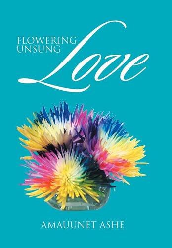 Flowering Unsung Love [Hardcover]