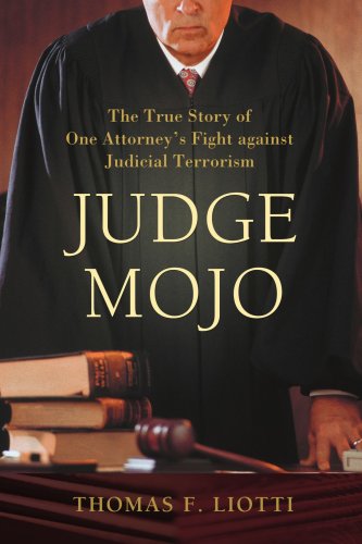 Judge Mojo  The True Story of One Attorney's Fight against Judicial Terrorism [Unknown]