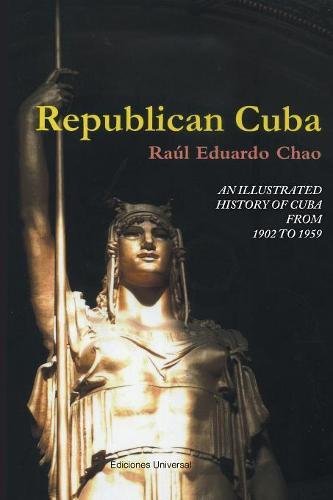 Republican Cuba. an Illustrated History of Cuba from 1902 To 1959 [Paperback]