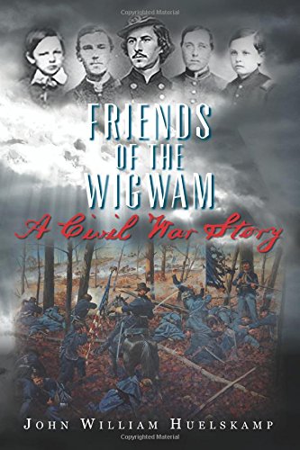 Friends Of The Wigwam A Civil War Story [Paperback]