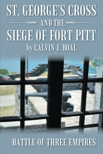 St. George's Cross And The Siege Of Fort Pitt Battle Of Three Empires [Paperback]
