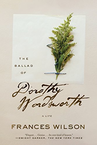 The Ballad of Dorothy Wordsworth A Life [Paperback]