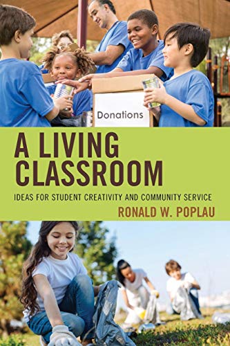 A Living Classroom Ideas for Student Creativity and Community Service [Paperback]