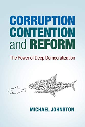 Corruption, Contention, and Reform The Power of Deep Democratization [Paperback]