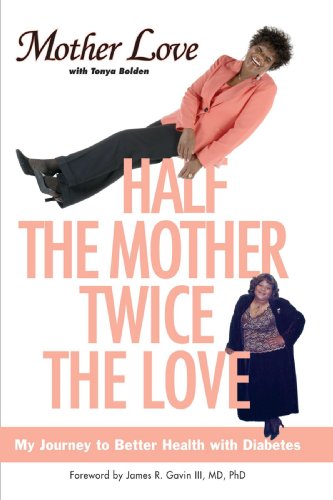 Half the Mother, Twice the Love My Journey to Better Health with Diabetes [Paperback]